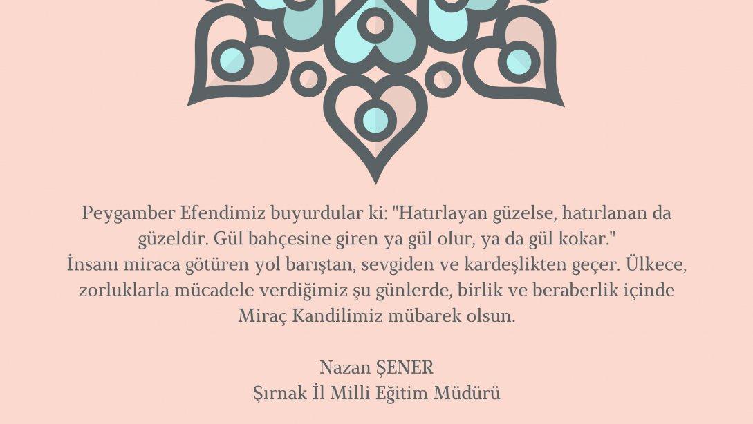 İl Milli Eğitim Müdiremiz Sayın Nazan ŞENER'in Miraç Kandili Mesajı..