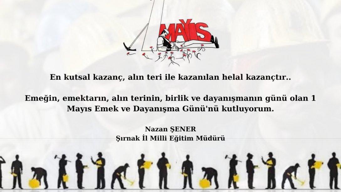 İl Milli Eğitim Müdiremiz Sayın Nazan ŞENER'in 1 Mayıs Emek ve Dayanışma Günü Mesajı