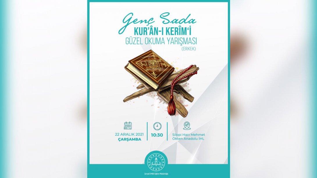 Genç Sada Kur'an-ı Kerim'i Güzel Okuma Yarışması,Silopi Hacı Mehmet Ökten Anadolu İmam Hatip Lisesi koordinatörlüğünde yapıldı.